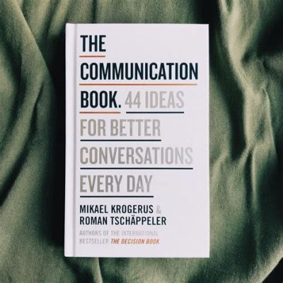 books on how to communicate better: Mastering the art of communication through literature and personal experience